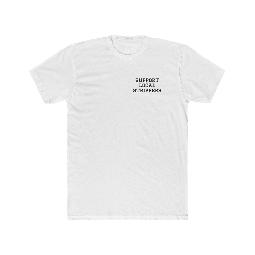 Support Local Strippers T-Shirt 2XL-5XL