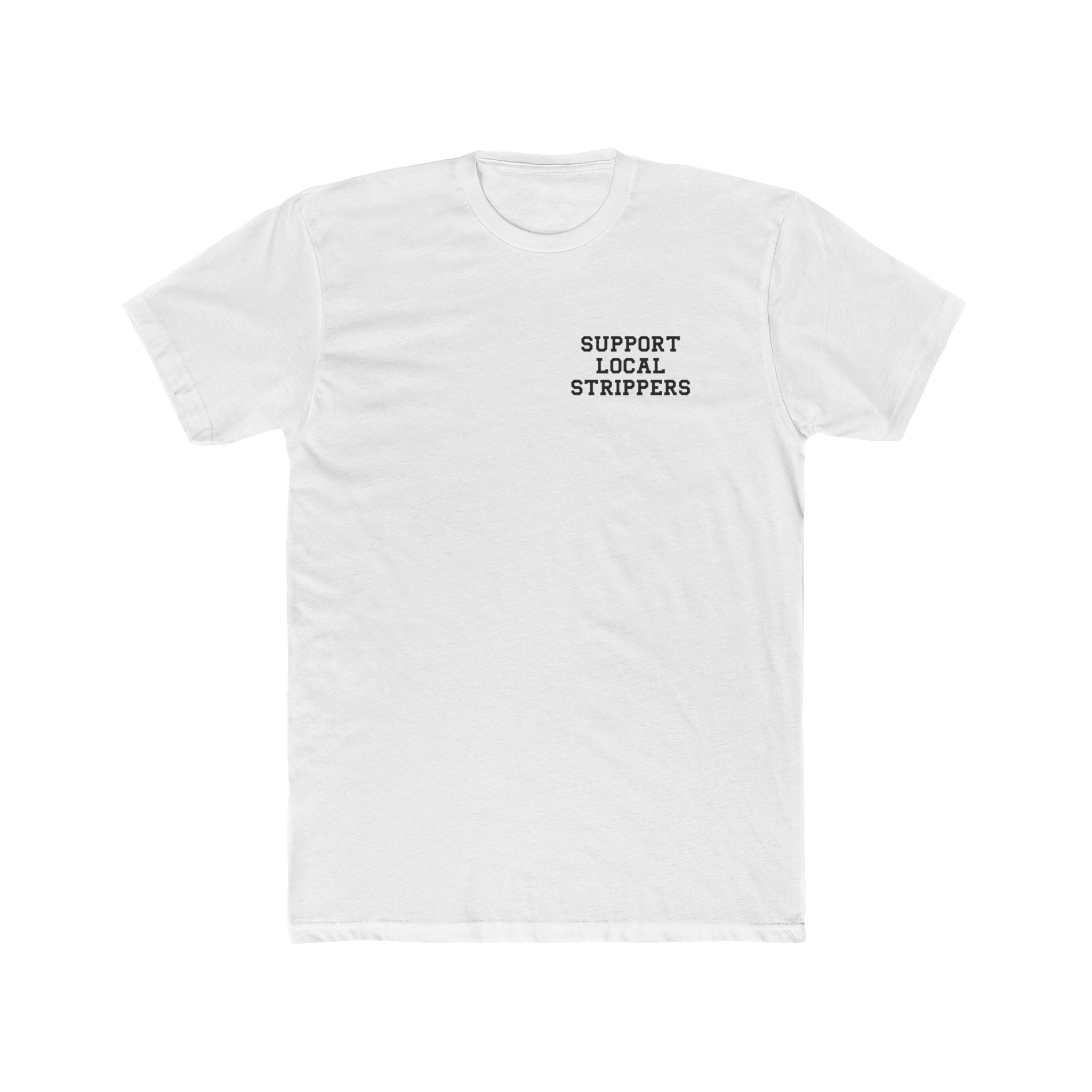 Support Local Strippers T-Shirt 2XL-5XL