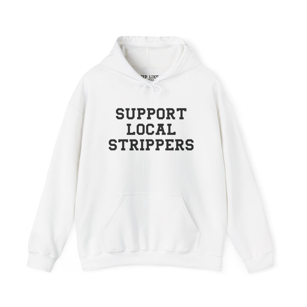 Support Local Strippers Hoodie