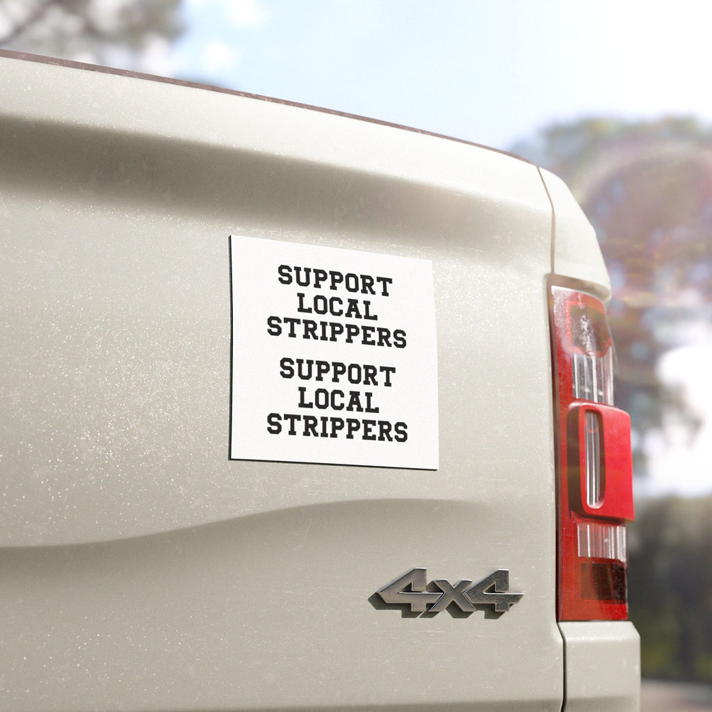 “Support Local Strippers” - Magnet