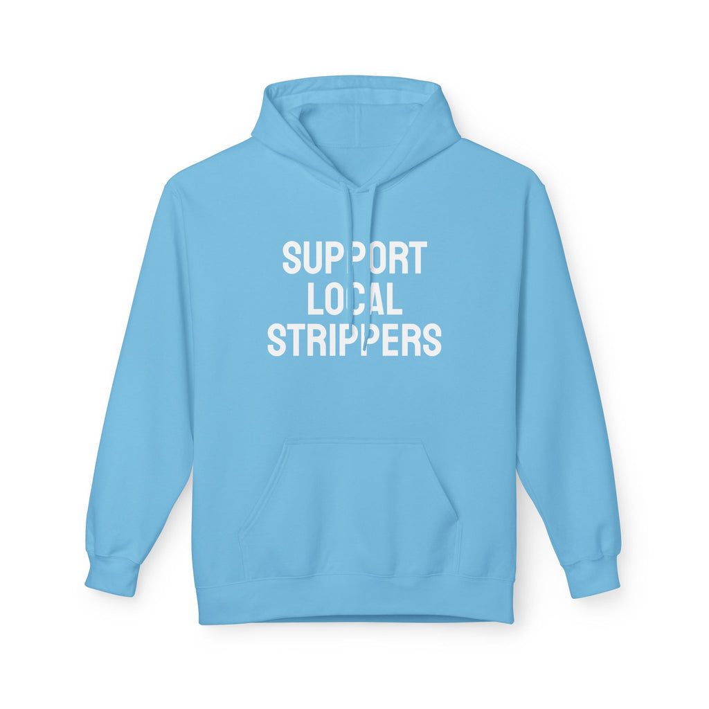 "Support Local Strippers" - Bold Hoodie