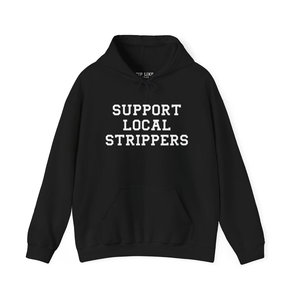 Support Local Strippers Hoodie