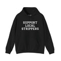 Support Local Strippers Hoodie