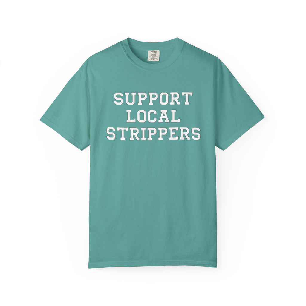 Support Local Strippers T-Shirt