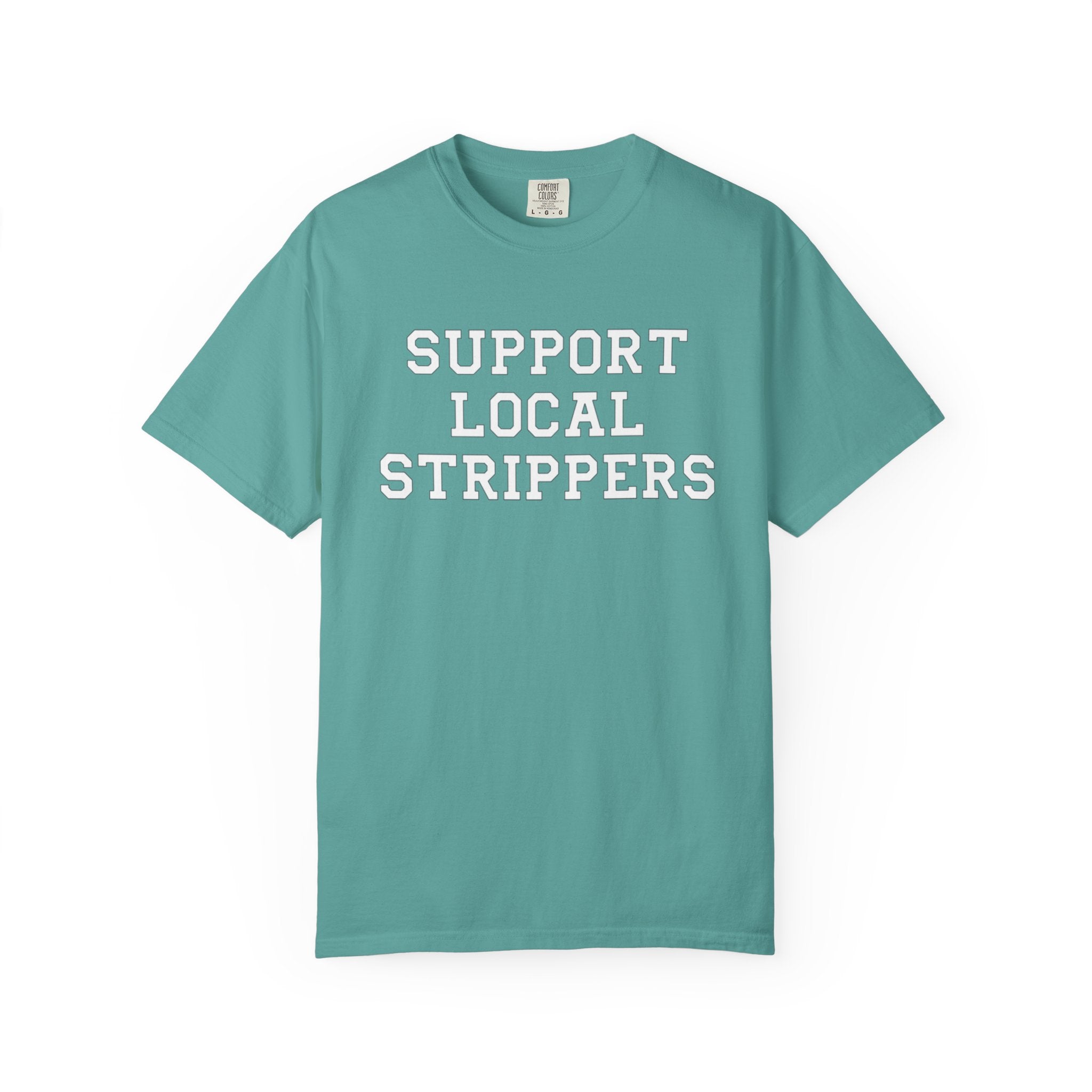 Support Local Strippers T-Shirt