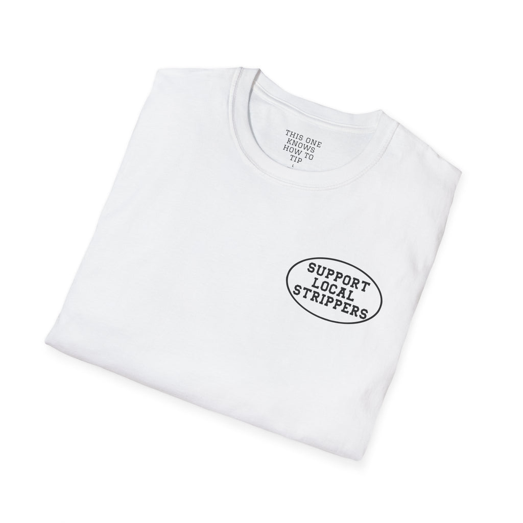 OG Support Local Strippers T-Shirt