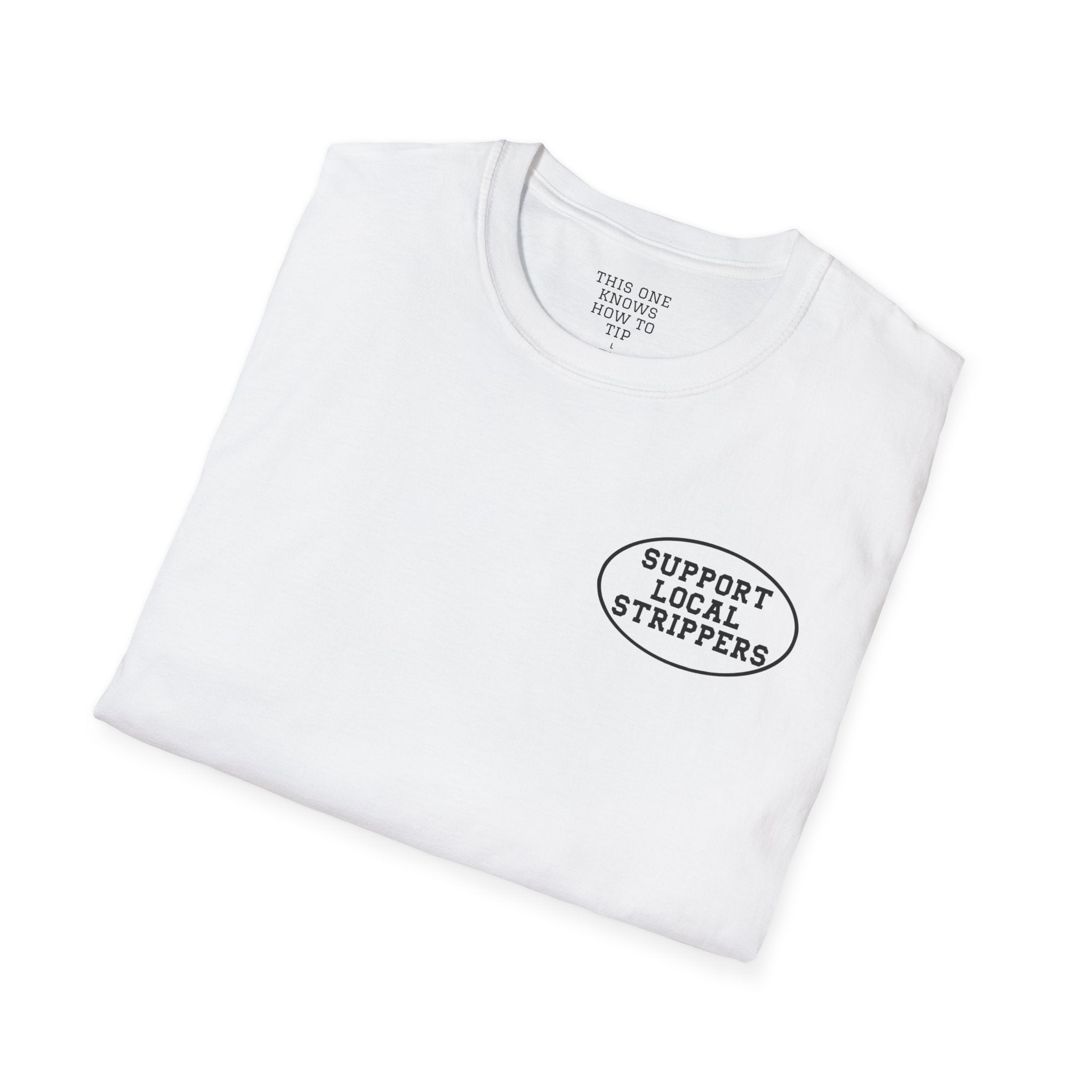 OG Support Local Strippers T-Shirt