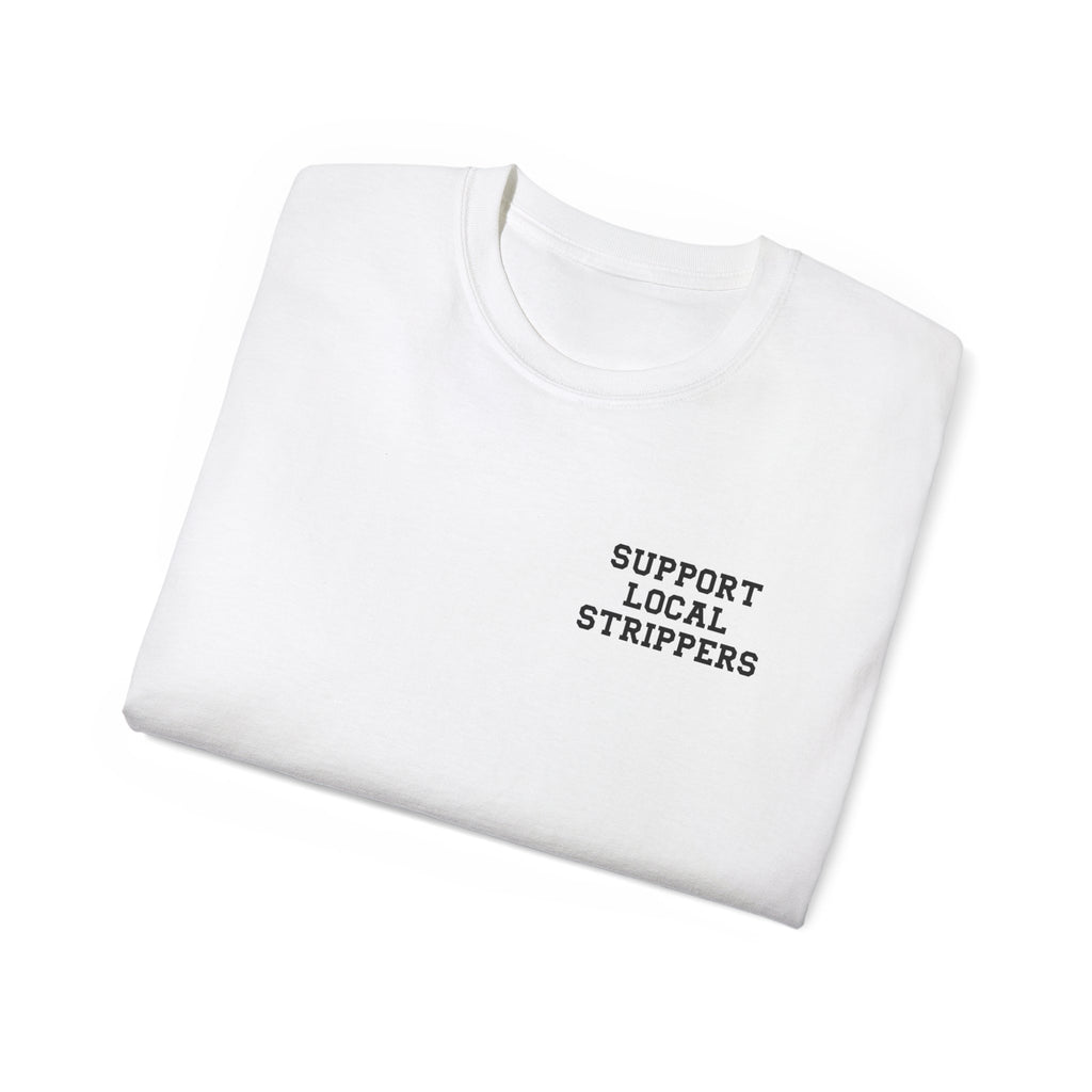 Support Local Strippers Tee 2XL-5XL