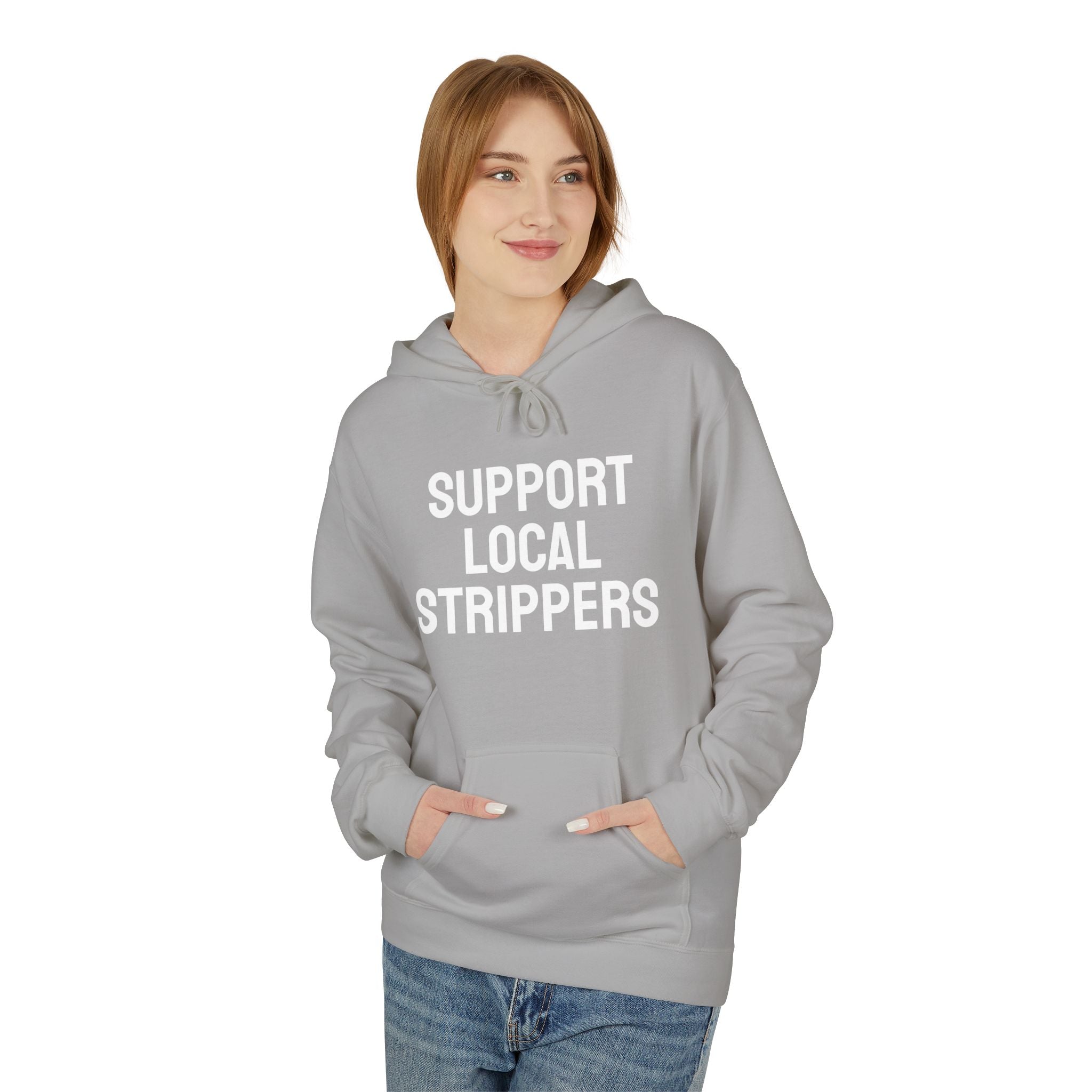 "Support Local Strippers" - Bold Hoodie