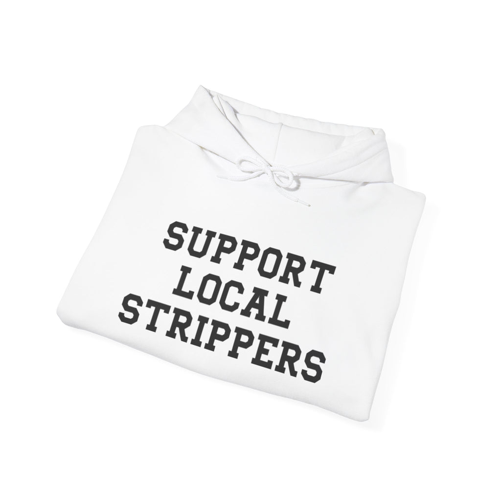 Support Local Strippers Hoodie
