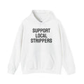 Support Local Strippers Hooded Sweatshirt