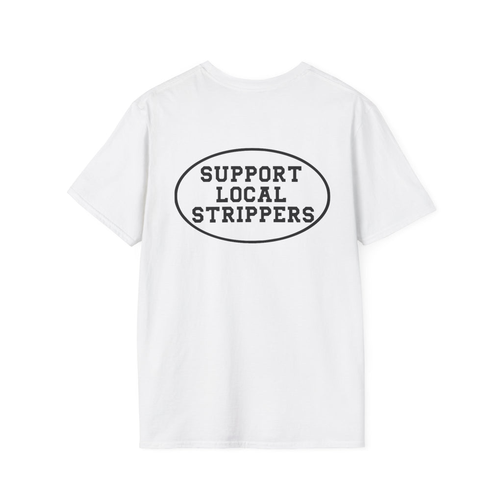 OG Support Local Strippers T-Shirt