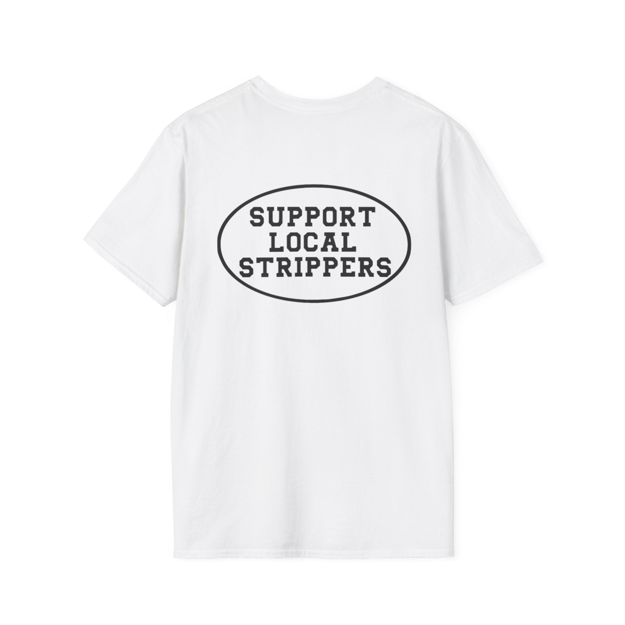 OG Support Local Strippers T-Shirt