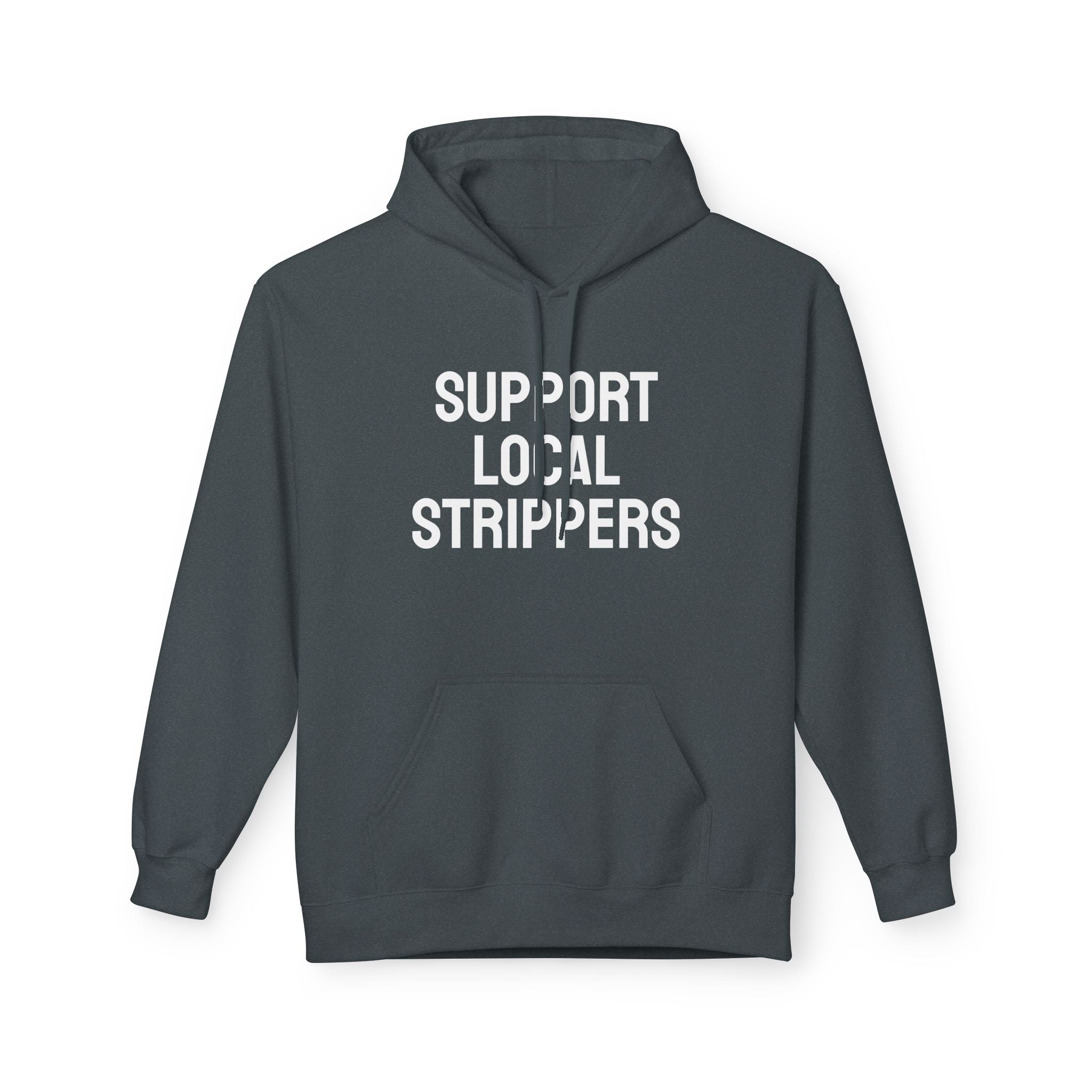 "Support Local Strippers" - Bold Hoodie