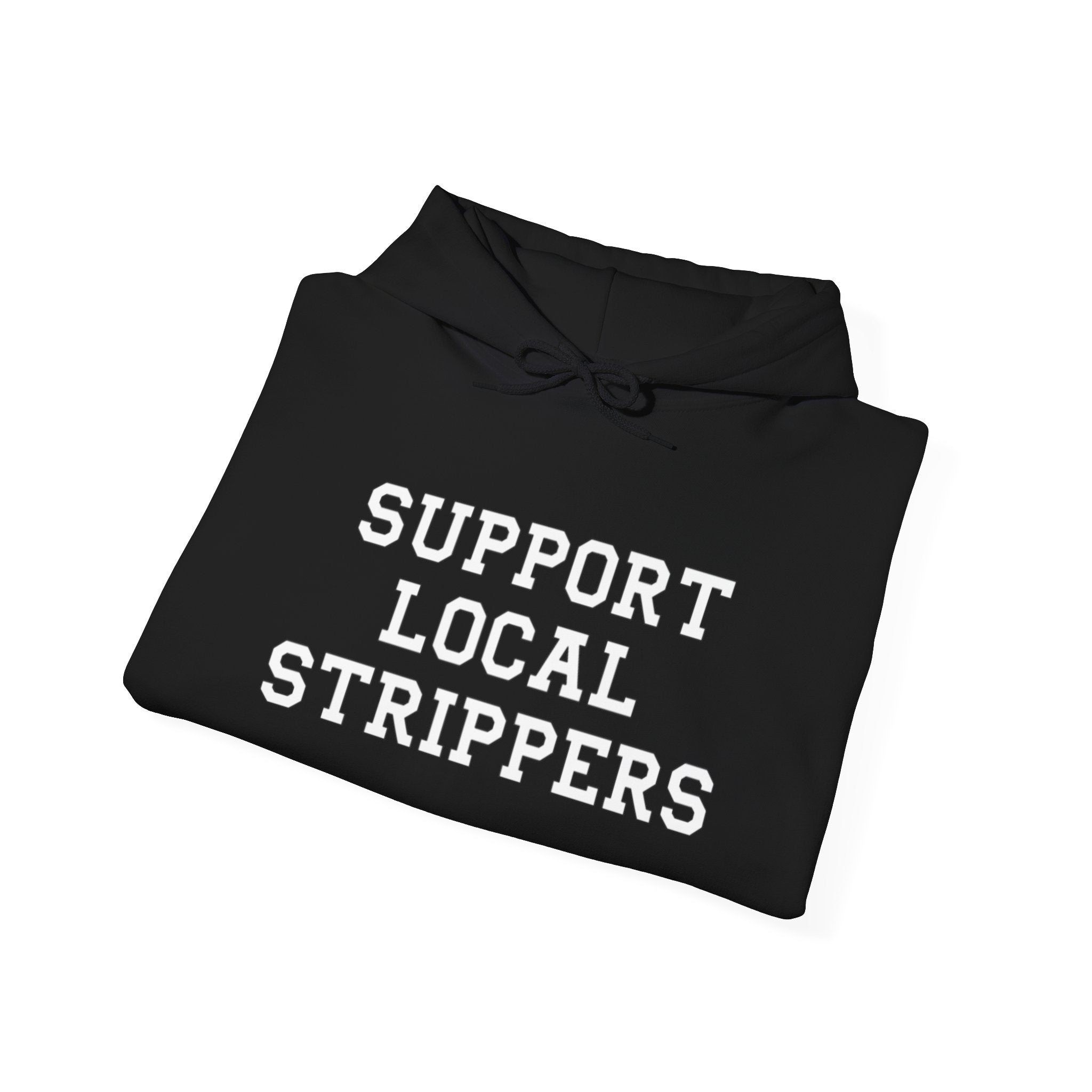 Support Local Strippers Hoodie