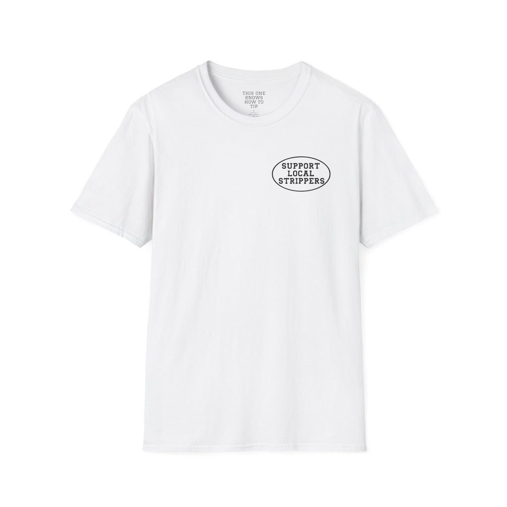 OG Support Local Strippers T-Shirt