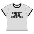 Support Local Strippers Women's Ringer Tee