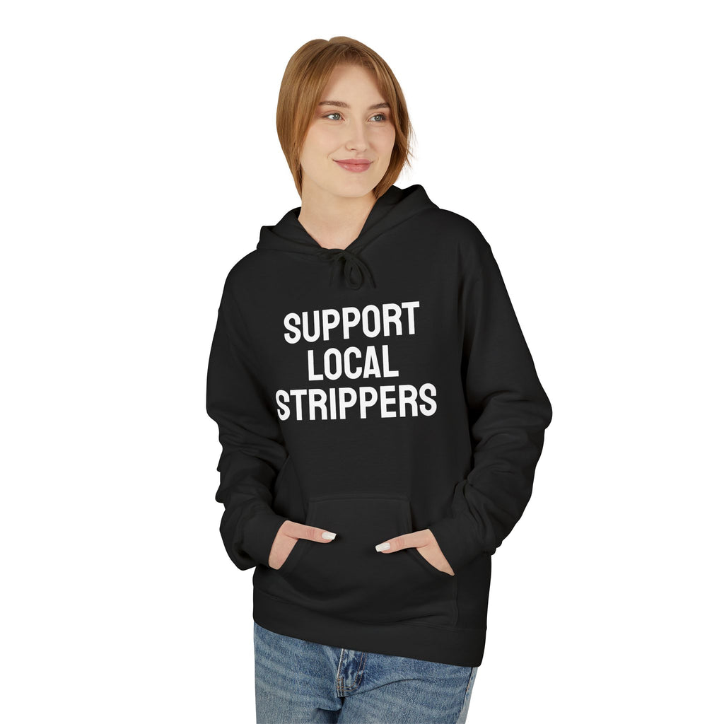 "Support Local Strippers" - Bold Hoodie
