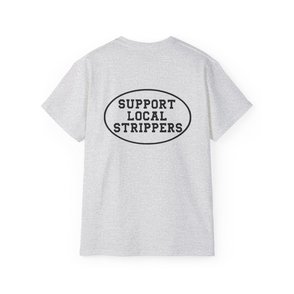 Support Local Strippers Tee 2XL-5XL