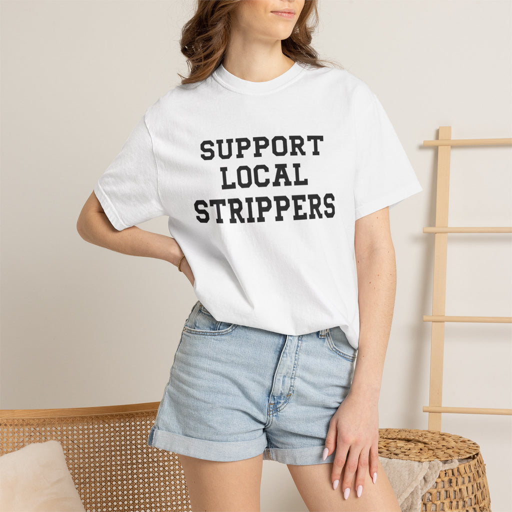 Support Local Strippers T-Shirt