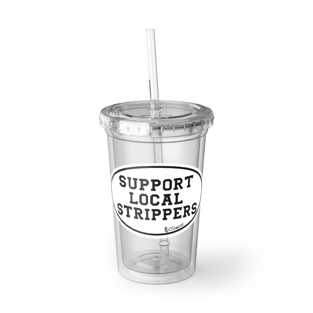 Support Local Strippers Tumbler with Straw