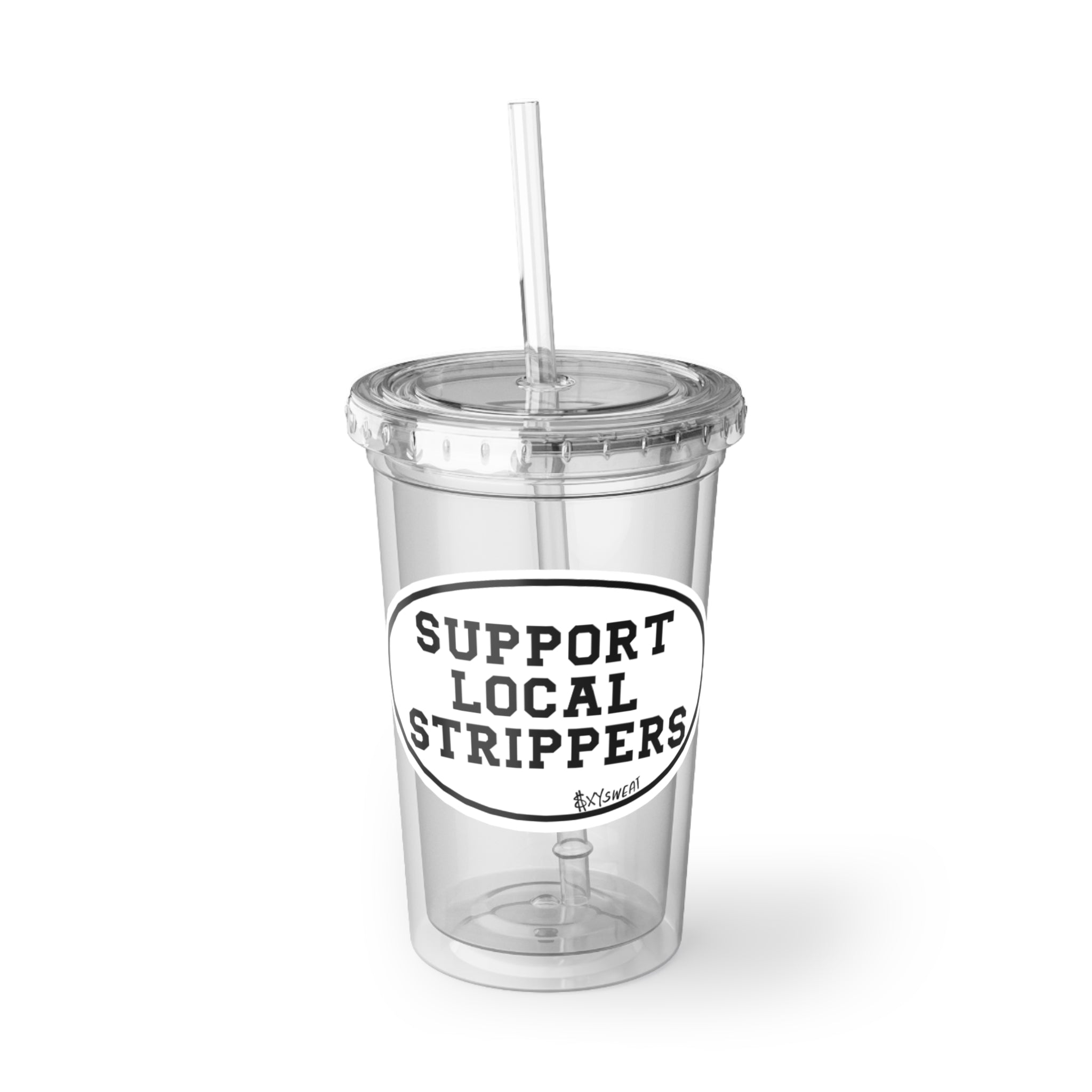 Support Local Strippers Tumbler with Straw