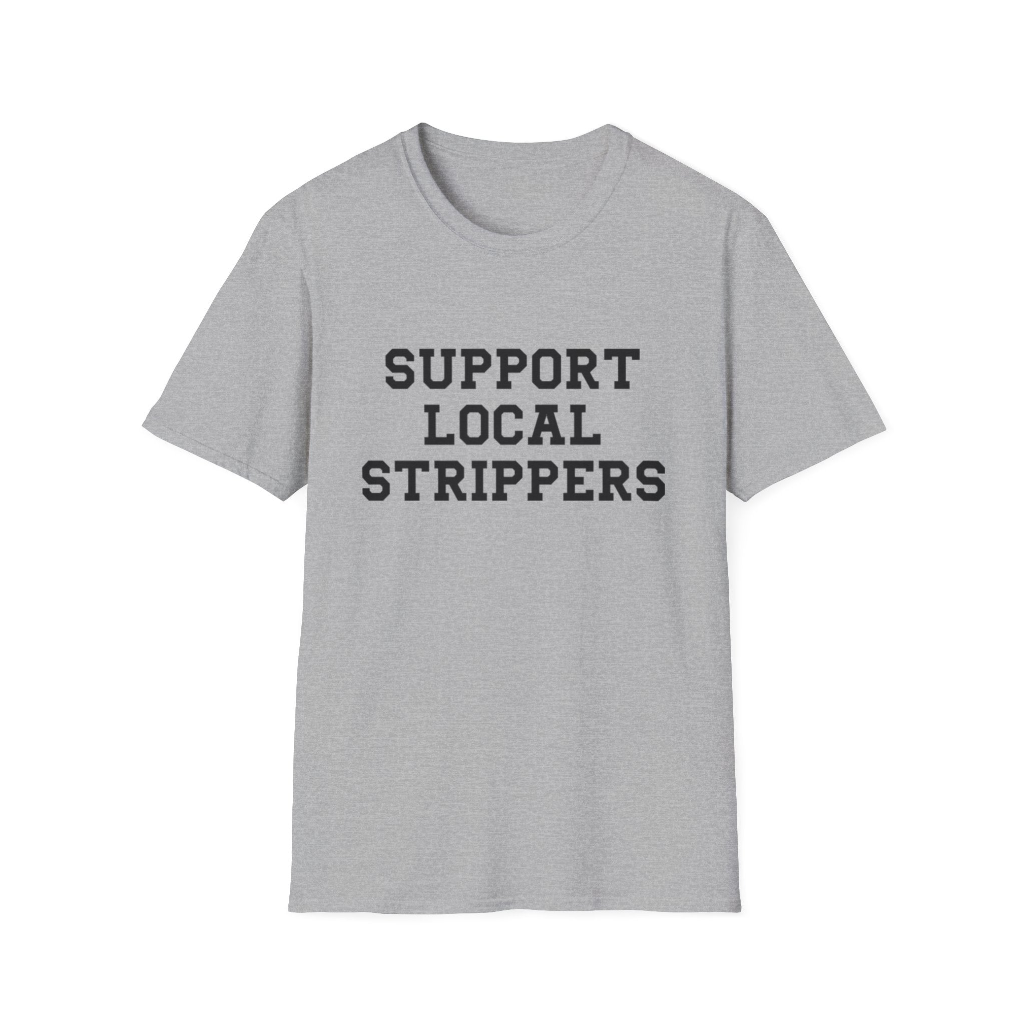 Support Local Strippers T-Shirt