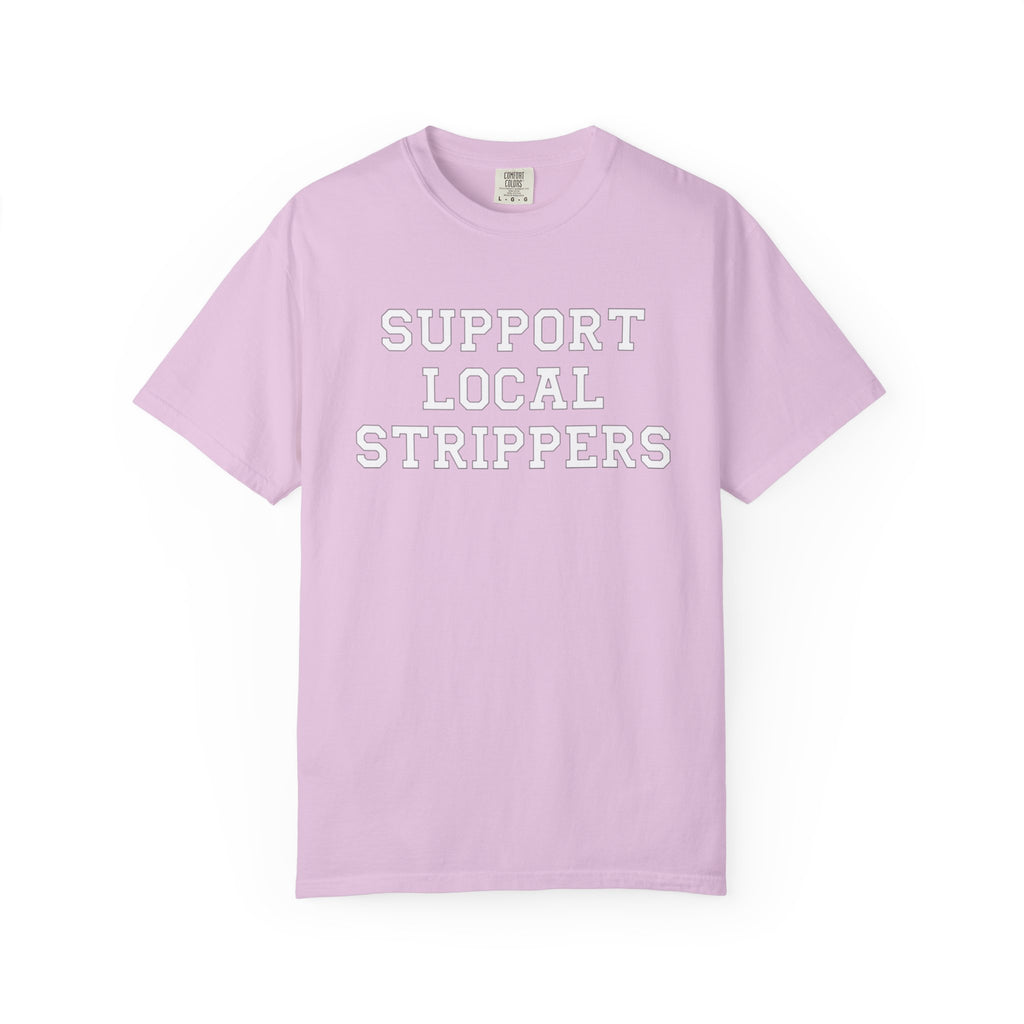 Support Local Strippers T-Shirt