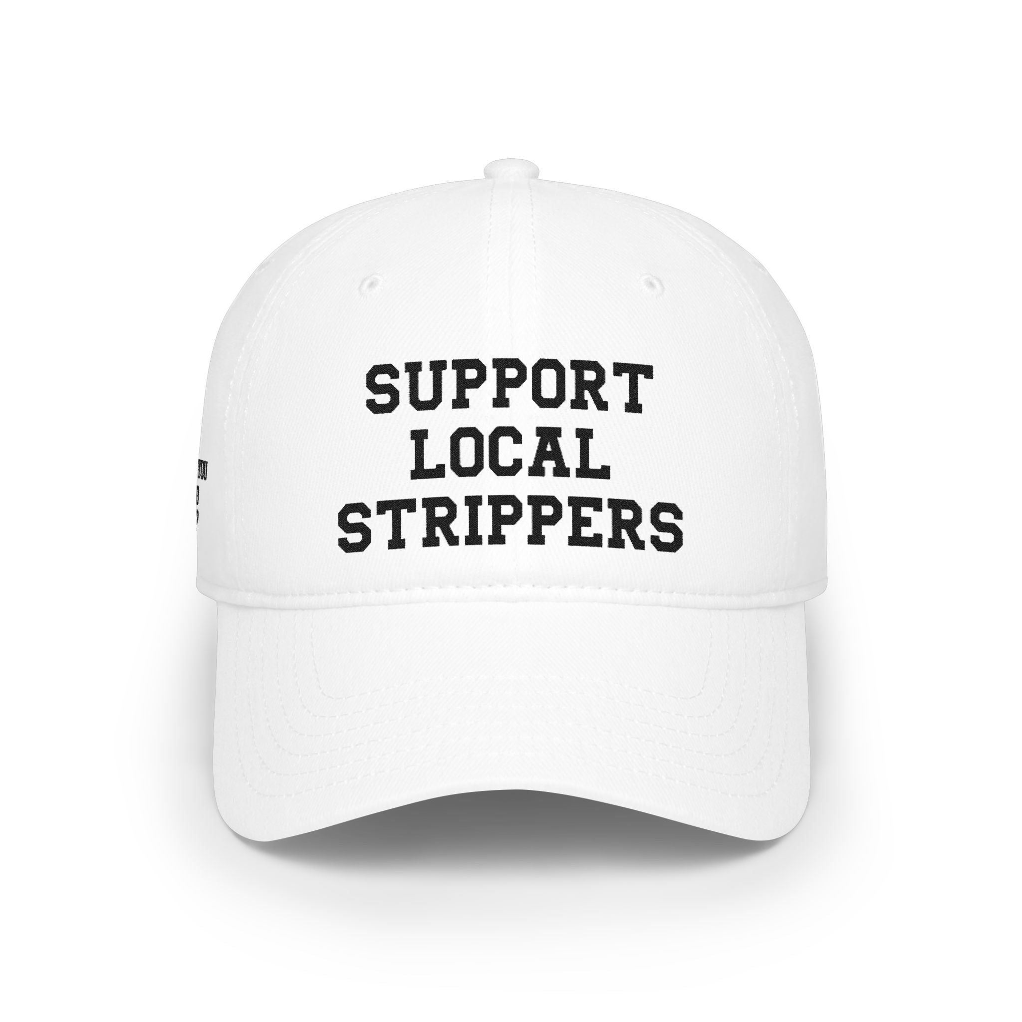 Support Local Strippers Embroidered Hat