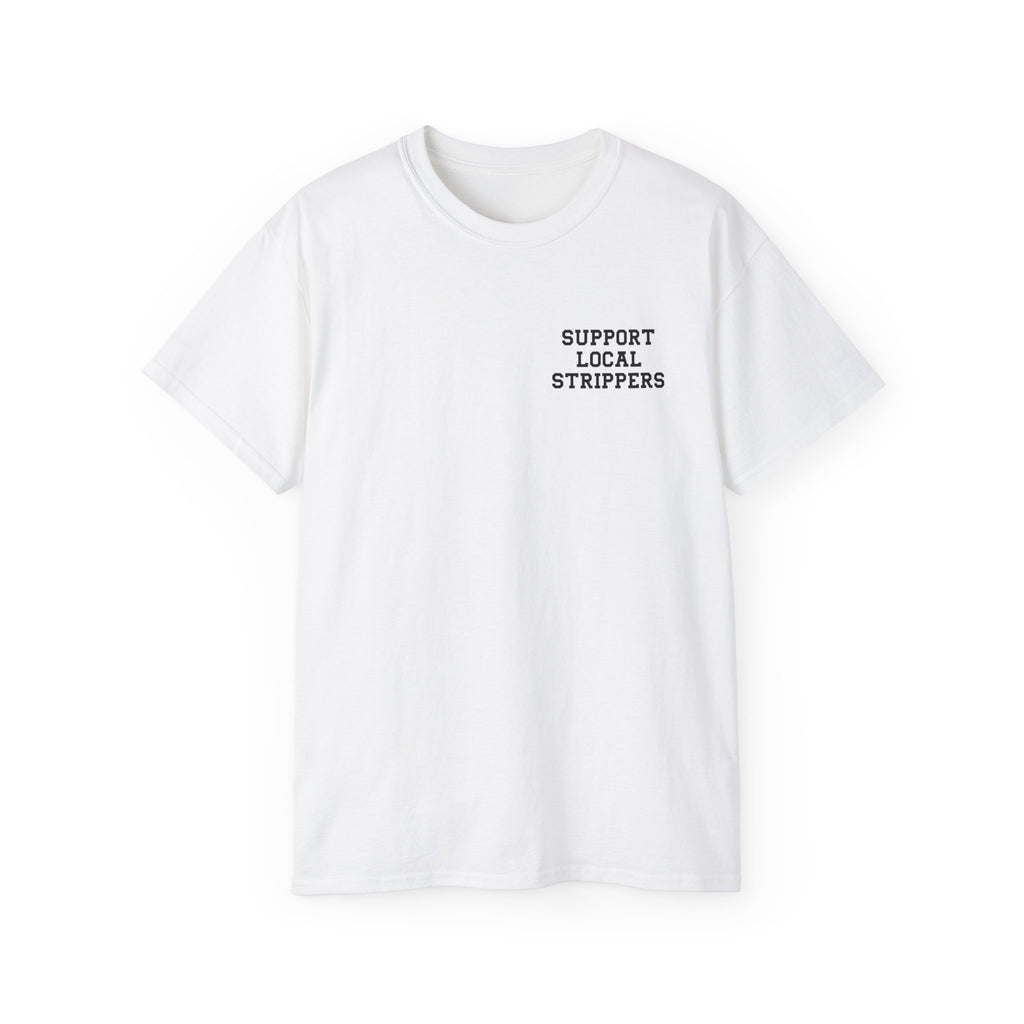 Support Local Strippers Tee 2XL-5XL