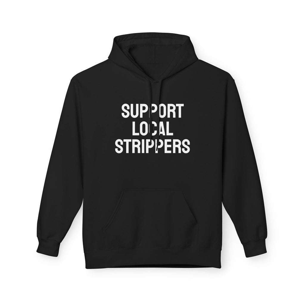 "Support Local Strippers" - Bold Hoodie