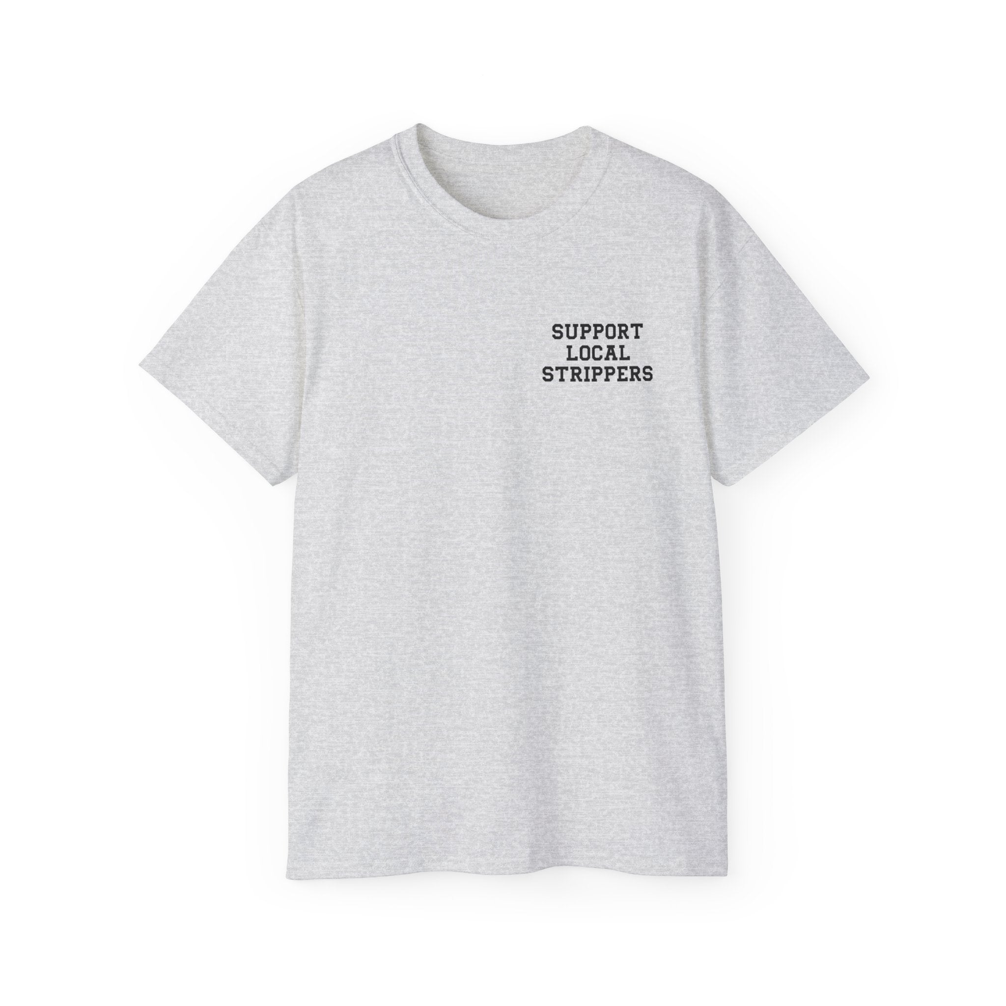 Support Local Strippers Tee 2XL-5XL