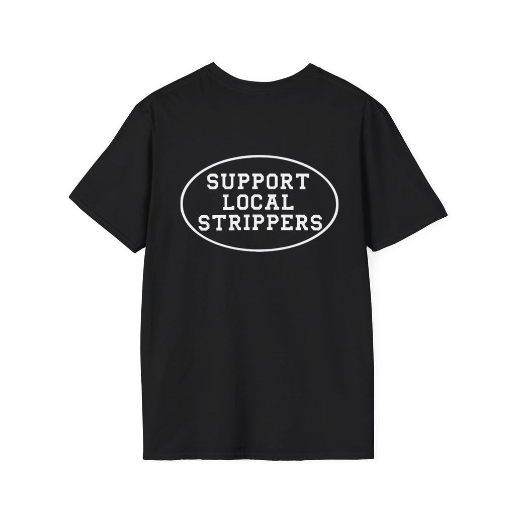 OG Support Local Strippers T-Shirt