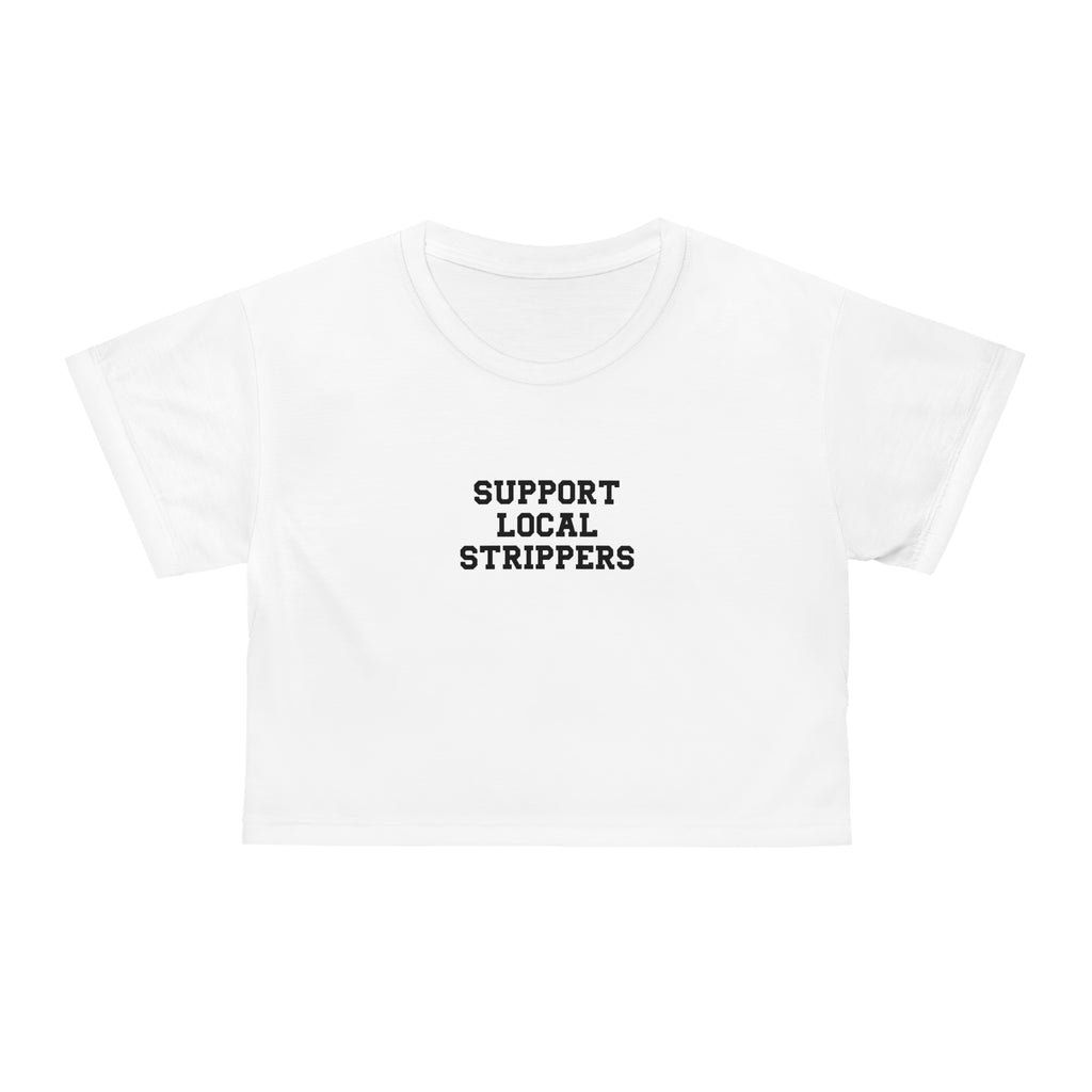 "Support Local Strippers" Crop Top Tee
