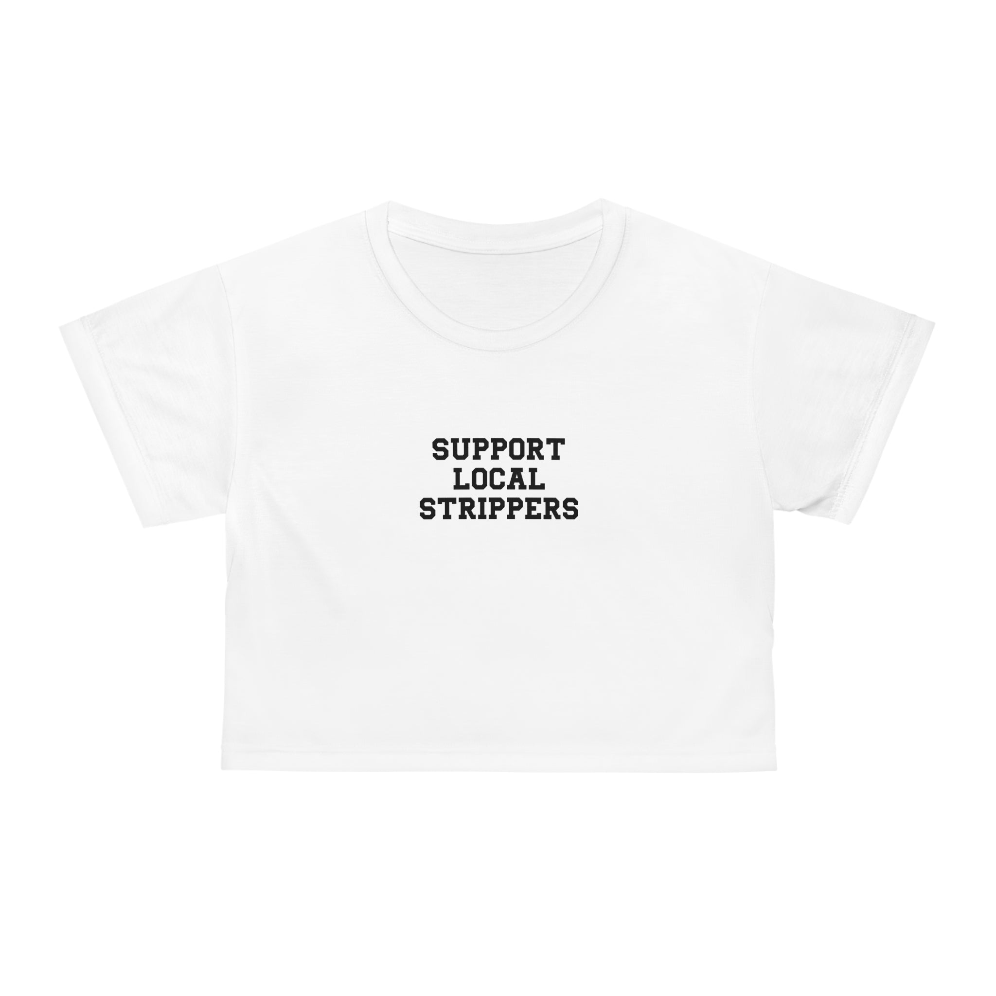 "Support Local Strippers" Crop Top Tee